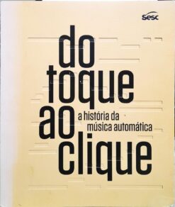 Do Toque Ao Clique A História Da Música Automática