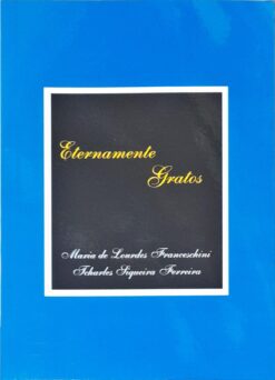 Eternamente Gratos - Maria de Lourdes Franceschini