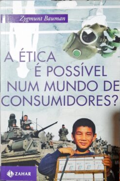 Ética E Possível Num Mundo De Consumidores? - Zygmunt Bauman