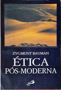 Ética Pós Moderna - Zygmunt Bauman