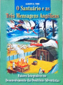 O Santuário E As Santas Mensagens Angélicas - Alberto R. Timm