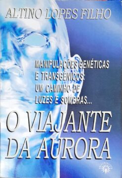 O Viajante da Aurora - Altino Lopes Filho