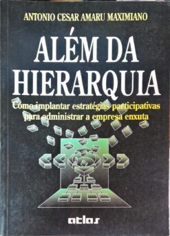 Além Da Hierarquia - Antonio Cesar Amaru Maximiano