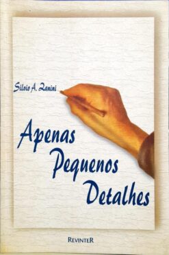 Apenas Pequenos Detalhes - Silvio A. Zanini