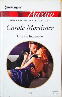 Charme Indomado - Carole Mortimer Harlequin Paixão 452