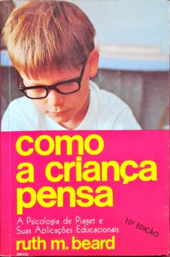 Como A Criança Pensa - Ruth M. Beard 10ª Ed.