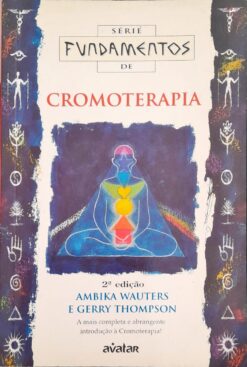 Cromoterapia - Ambika Wauters e Gerry Thompson 2ª Ed.