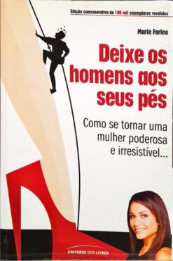 Deixe Os Homens Aos Seus Pés - Marie Forleo