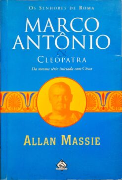 Marco Antonio E Cleópatra - Allan Massie