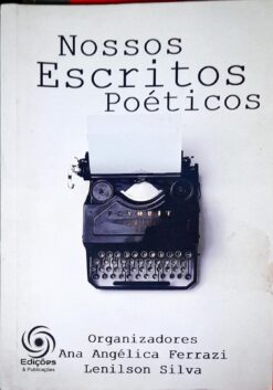 Nossos Escritos Poéticos - Ana Angélica Ferrazi e Lenilson Silva