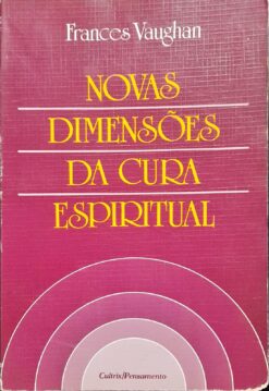 Novas Dimensões Da Cura Espiritual - Frances Vaughan
