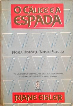 O Cálice E A Espada - Riane Tennenhaus Eisler