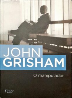 O Manipulador - John Grisham