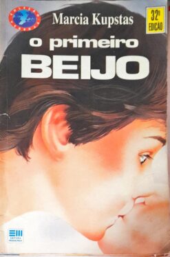 O Primeiro Beijo - Marcia Kupstas 32ª Ed.