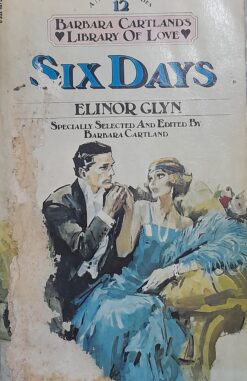 Six Days - Elinor Glyn Condensed by Barbara Cartland