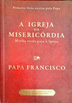A Igreja Da Misericórdia - Papa Francisco