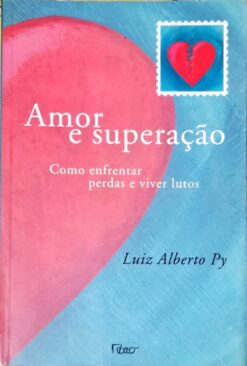 Amor E Superação - Luiz Alberto Py