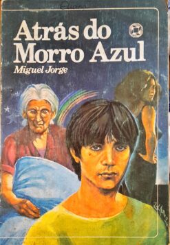 Atrás Do Morro Azul - Miguel Jorge