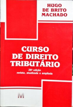 Curso De Direito Tributário - Hugo de Brito Machado 26ª Ed.