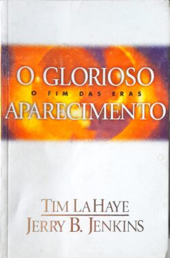 O Glorioso Aparecimento Deixados Para Trás 12 - Tim Lahaye e Jerry B. Jenkins