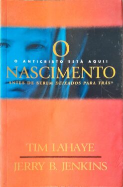 O Nascimento O Anticristo Está Aqui - Tim Lahaye e Jerry B. Jenkins