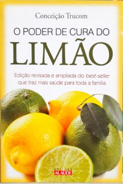 O Poder De Cura Do Limão - Conceição Trucom 2ª Ed.