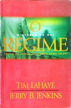 O Regime Antes De Serem Deixados Pra Trás - Tim Lahaye e Jerry B. Jenkins