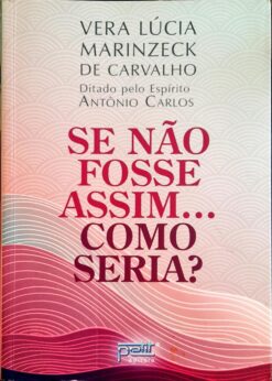 Se Não Fosse Assim...como Seria? - Vera Lúcia Marinzeck De Carvalho