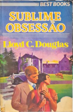 Sublime Obsessão - Lloyd C. Douglas Best Books