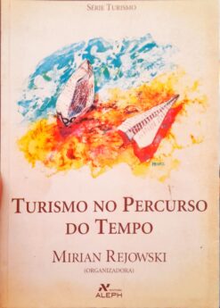 Turismo No Percurso Do Tempo - Mirian Rejowski