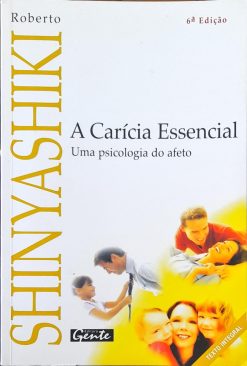A Carícia Essencial - Roberto Shinyashiki 6ª Ed.