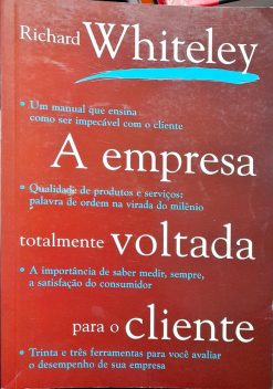 A Empresa Totalmente Voltada Para O Cliente - Richard Whiteley