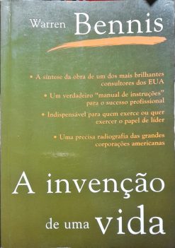 A Invenção De Uma Vida - Bennis Warren