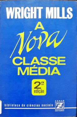 A Nova Classe Média - Wright Mills 2ª Ed.