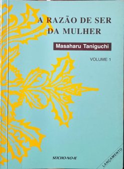 A Razão De Ser Da Mulher Vol. 1 - Masaharu Taniguchi 1ª Ed.