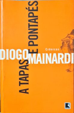 A Tapas E Pontapés - Diogo Mainardi 3ª Ed.