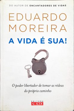 A Vida E Sua! - Eduardo Moreira