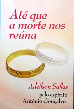 Até Que A Morte Nos Reúna - Adeilson Salles