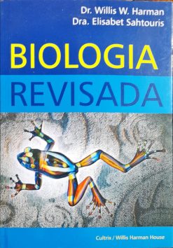 Biologia Revisada - Dr. Willis Harman e Dra. Elisabet Sahtouris