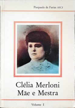 Clélia Merloni Mãe E Mestre - Pierpaula de Farias
