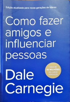 Como Fazer Amigos E Influenciar Pessoas - Dale Carnegie