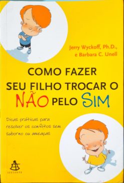 Como Fazer Seu Filho Trocar O Sim Pelo Não - Jerry Wychoff