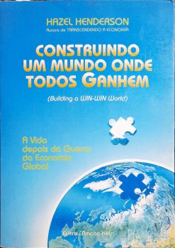 Construindo Um Mundo Onde Todos Ganhem - Hazel Henderson