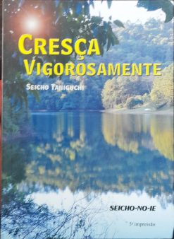 Cresça Vigorosamente - Seicho Taniguchi 5ª Imp.