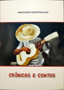 Crônicas E Contos - Marcondes Serontini Filho