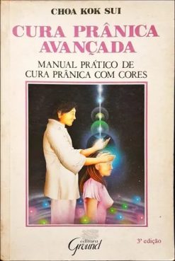Cura Prânica Avançada - Choa Kok Sui 3ª Ed