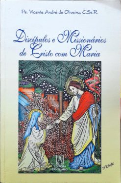 Discípulos e Missionários de Cristo com Maria - Pe. Vicente André de Oliveira