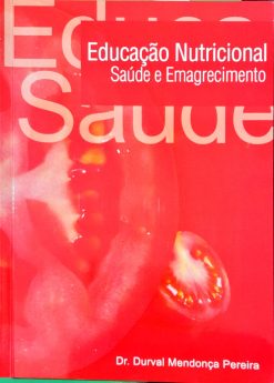 Educação Nutricional Saúde E Emagrecimento - Dr. Durval Mendonça Pereira