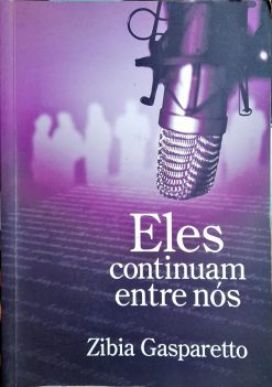 Eles Continuam Entre Nós - Zibia Gasparetto Vol. 1