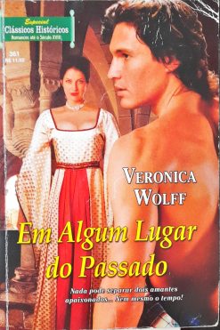 Em Algum Lugar Do Passado - Veronica Wolff Clássicos Históricos